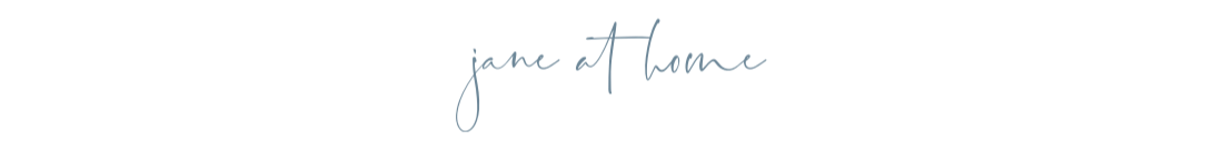 jane at home - ideas and inspiration for beautiful everyday living