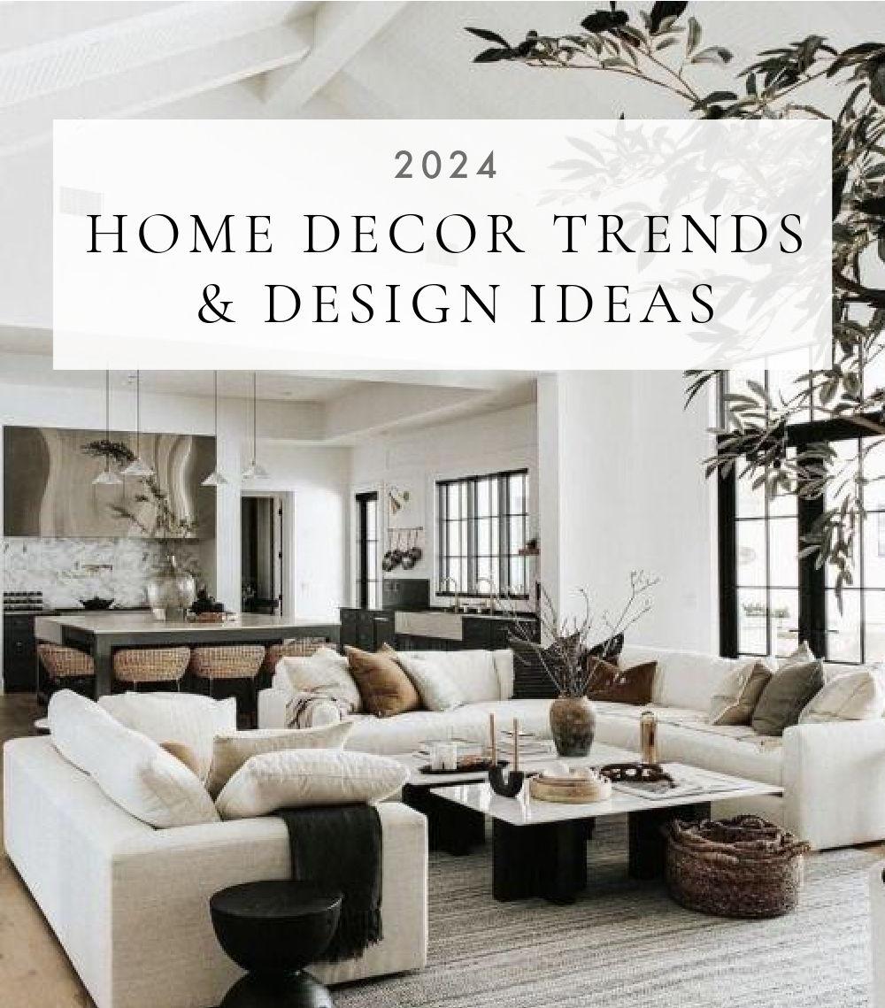 2024 Home Decor Trends and Design Ideas You Will Love jane at home