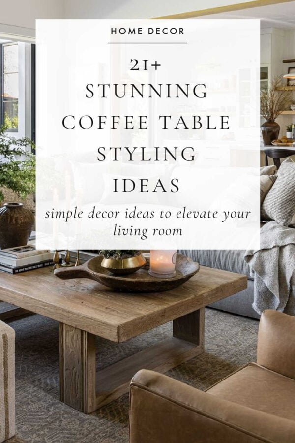 Beautiful coffee table styling and decor ideas for 2025, with inspiration and tips for decorating living room coffee tables, console tables, entryway tables, center tables, living room decor inspiration, small living rooms, and more - pure salt interiors