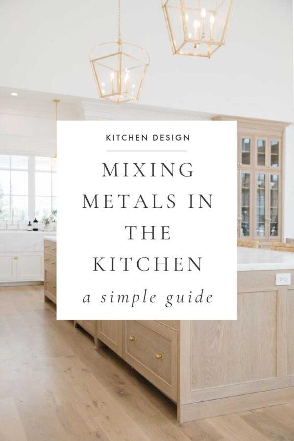 A simple guide to mixing metals in the kitchen, with 2025 design trends, two tone kitchen cabinets, small kitchen ideas, kitchen remodel inspiration, warm wood kitchens, white kitchen cabinets, coastal kitchens, modern farmhouse kitchen style, kitchen decor, new house kitchen inspiration, how to mix chrome, nickel, brass, and black hardware, lighting, and faucets, and more!