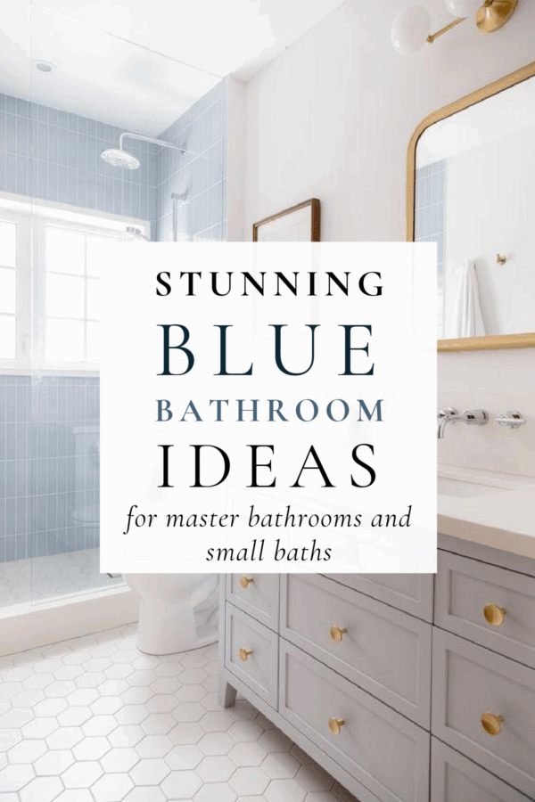 Beautiful blue bathroom ideas for 2026, with paint color inspiration, mixed metal finishes, master and small bathrooms, decor ideas, remodel inspiration, timeless warm white bathrooms, small bathroom ideas, shower tile, and more!