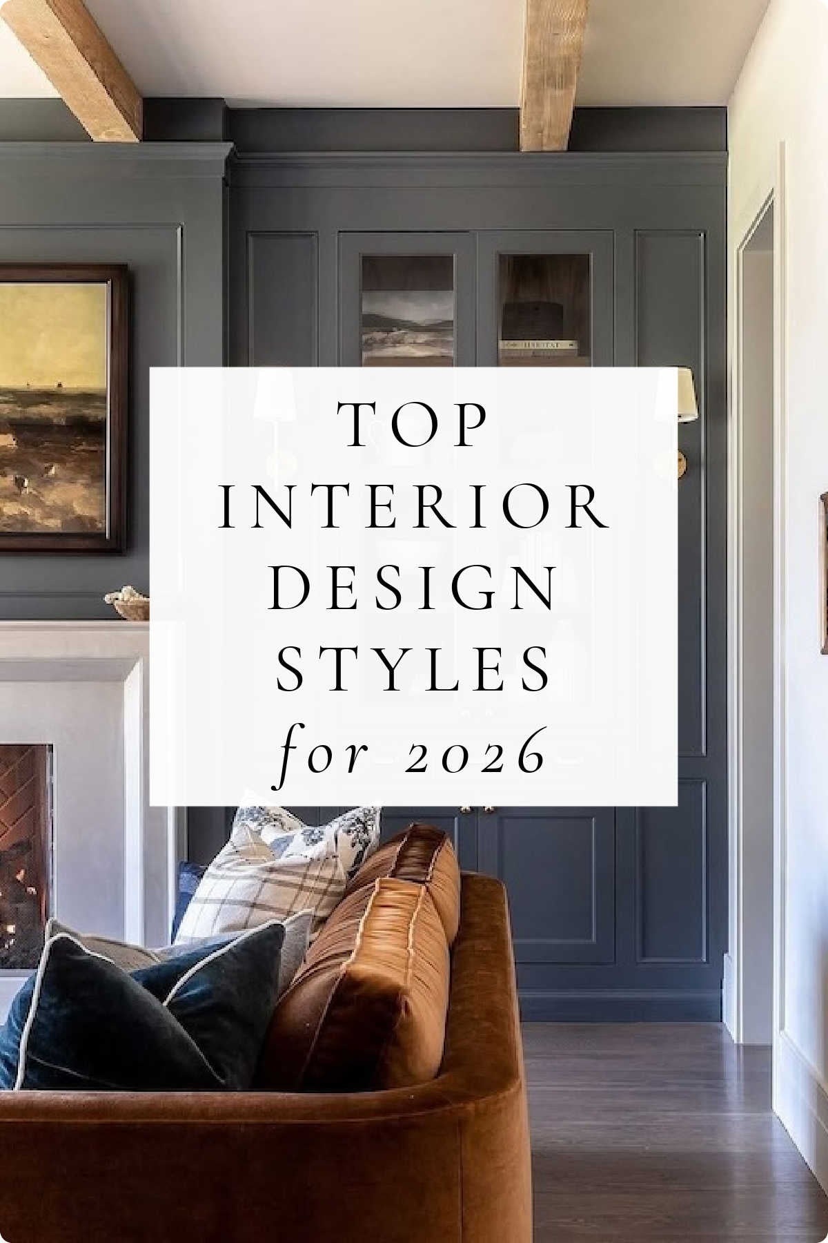 Top 10 Interior Design Styles and Trends for 2026 – jane at home