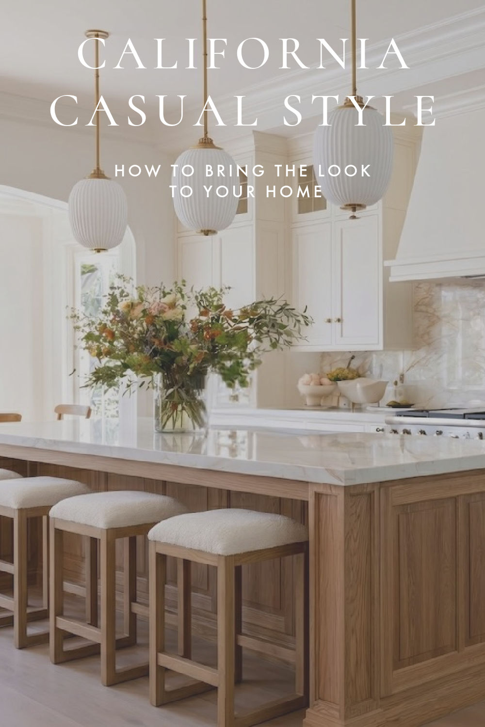 California Casual Interior Design: How to Bring Warm Coastal Style to ...