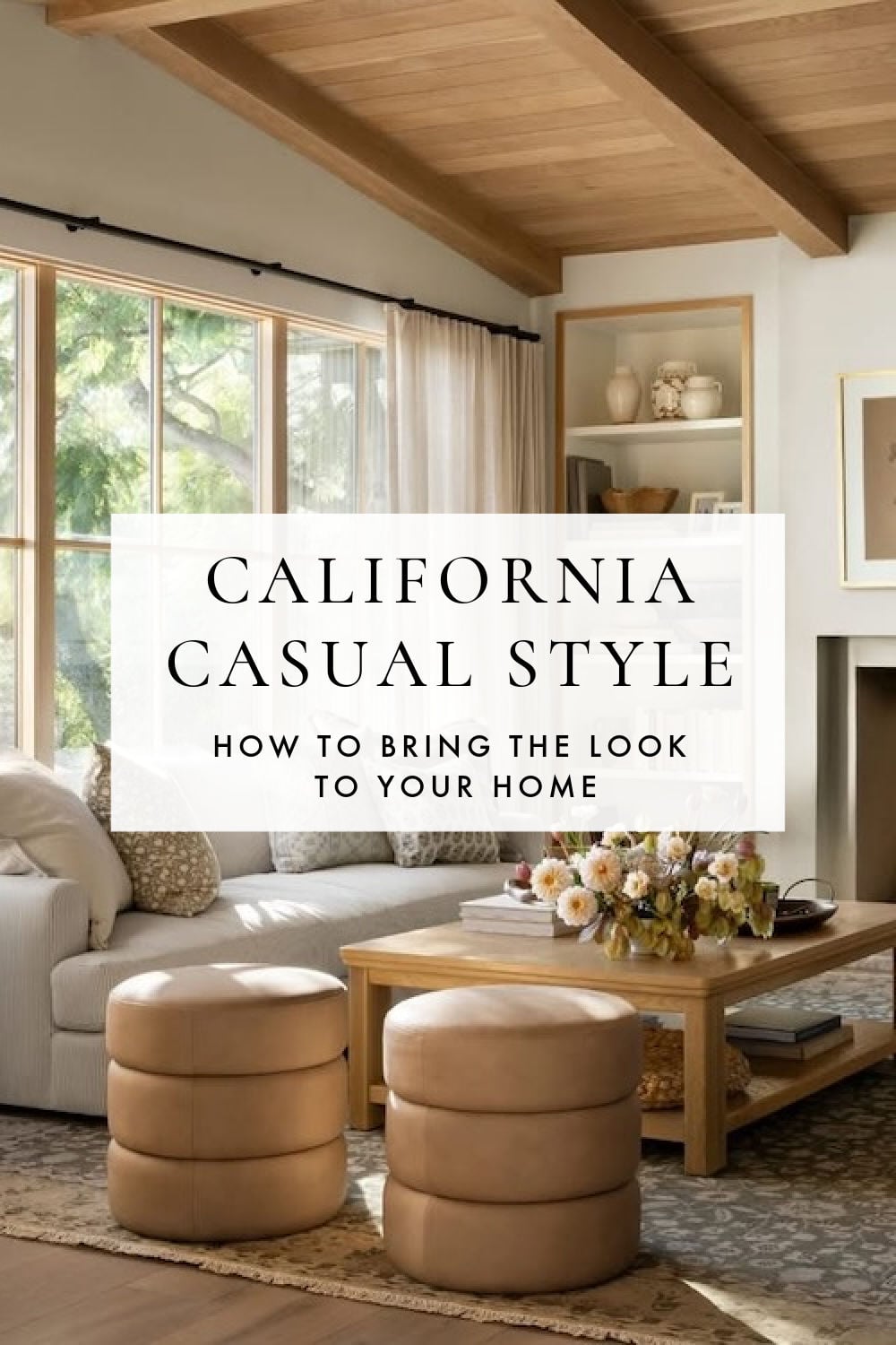 California Casual Interior Design: How to Bring Warm Coastal Style to ...