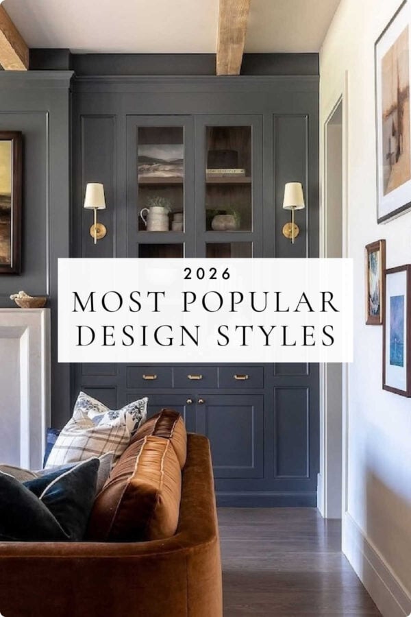 A look at the most popular interior design styles for 2026, with beautiful inspiration photos and ideas for bringing the top home decor styles and modern trends to your living room, kitchen, bedroom, bathroom, and more!